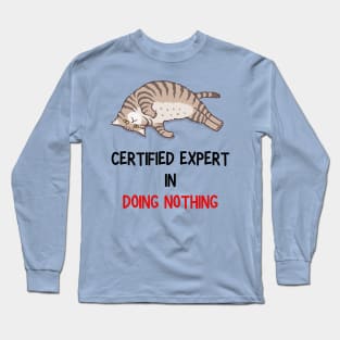 Certified Expert in Doing Nothing: Embracing Relaxation Tshirt Long Sleeve T-Shirt